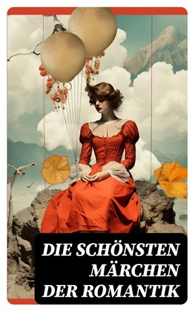 Die schönsten Märchen der Romantik: Bereicherte Ausgabe.
