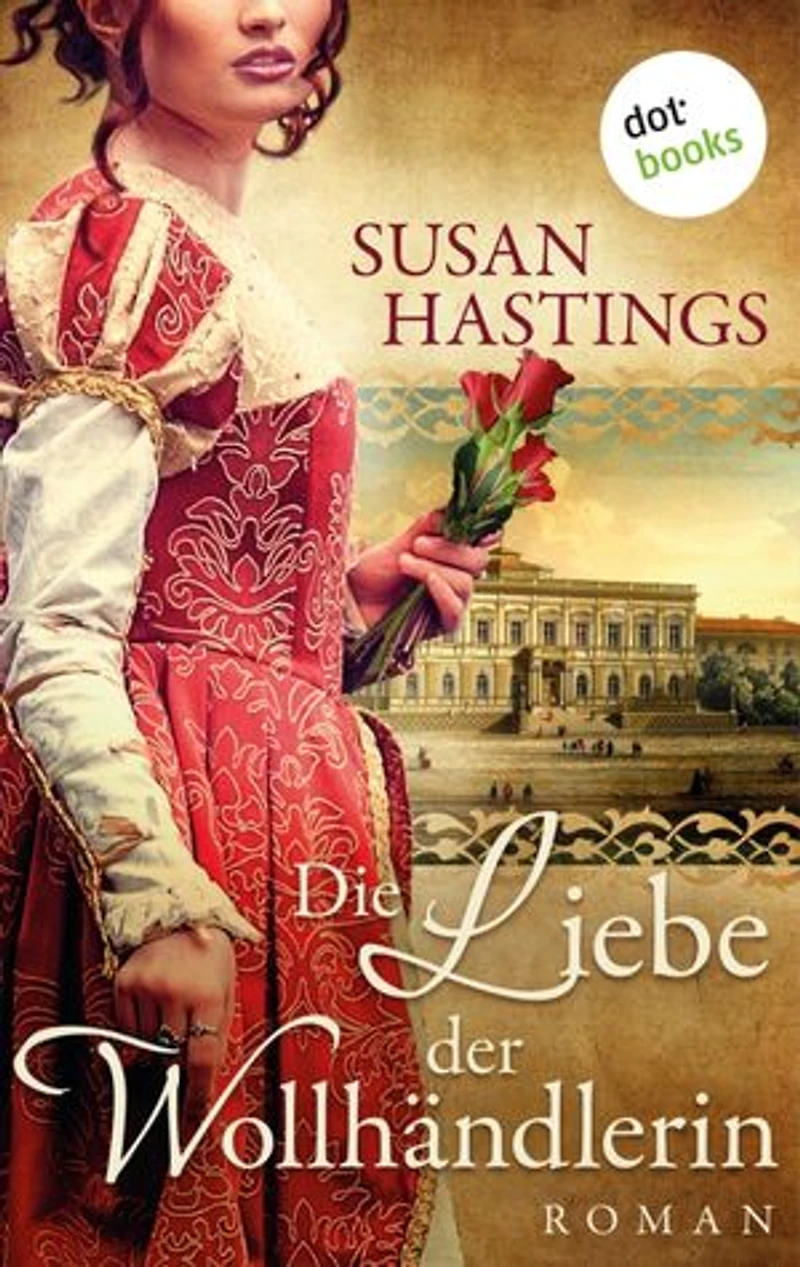 Die Liebe der Wollhändlerin: Roman