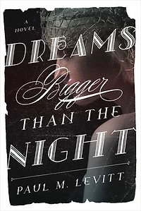 Dreams Bigger Than the Night: A Novel