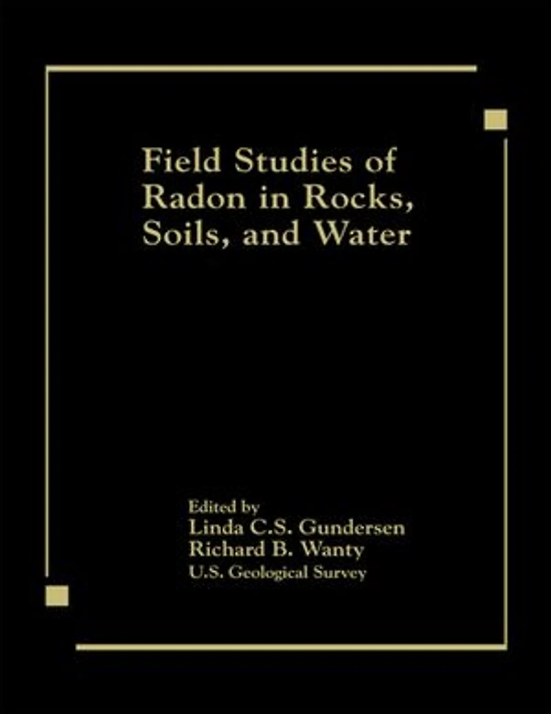 Field Studies of Radon Rocks, Soils, and Water