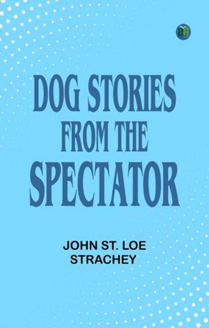 Dog Stories from the "Spectator"