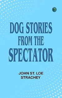 Dog Stories from the "Spectator"