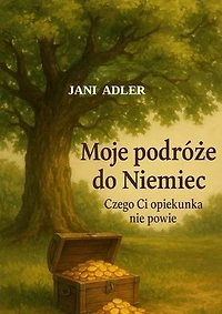 Moje podróże do Niemiec, czego opiekunka ci nie powie