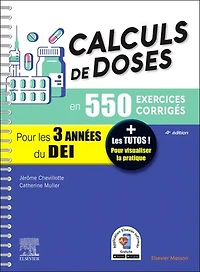Calculs de doses en 550 exercices corrigés - Pour les 3 années du Diplôme d'Etat infirmier.: + Les tutos ! Pour visualiser la pratique