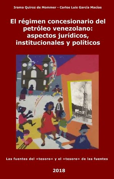 El régimen concesionario del petróleo venezolano: aspectos jurídicos, institucionales y políticos: Las fuentes del «tesoro» y el «tesoro» de las fuentes