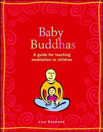 Baby Buddhas: A Guide for Teaching Meditation to Children