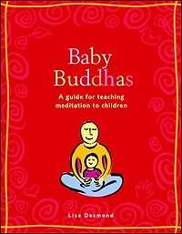 Baby Buddhas: A Guide for Teaching Meditation to Children