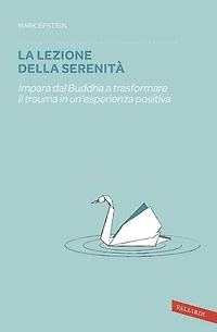 La lezione della serenità: Impara dal Buddha a trasformare il trauma in un'esperienza positiva