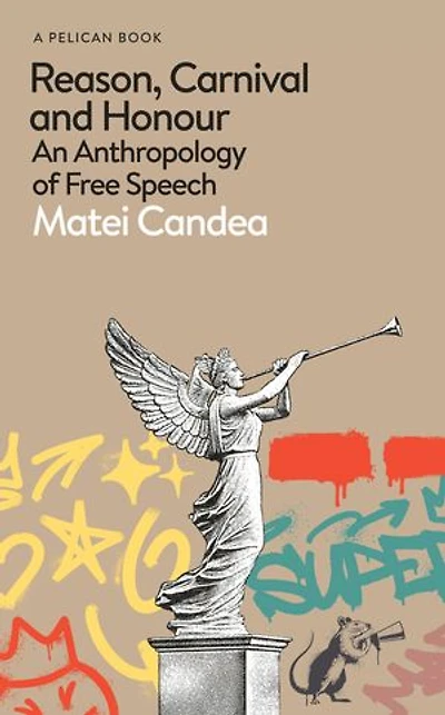 Reason, Carnival and Honour: An Anthropology of Free Speech