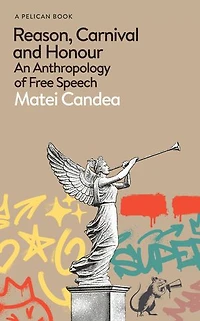 Reason, Carnival and Honour: An Anthropology of Free Speech