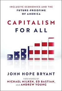 Capitalism For All: Inclusive Economics and the Future-Proofing of America