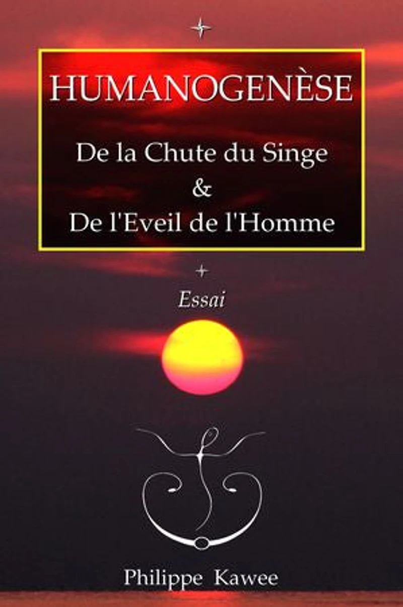 Humanogenèse: De la Chute du Singe & de l'Eveil de l'Homme