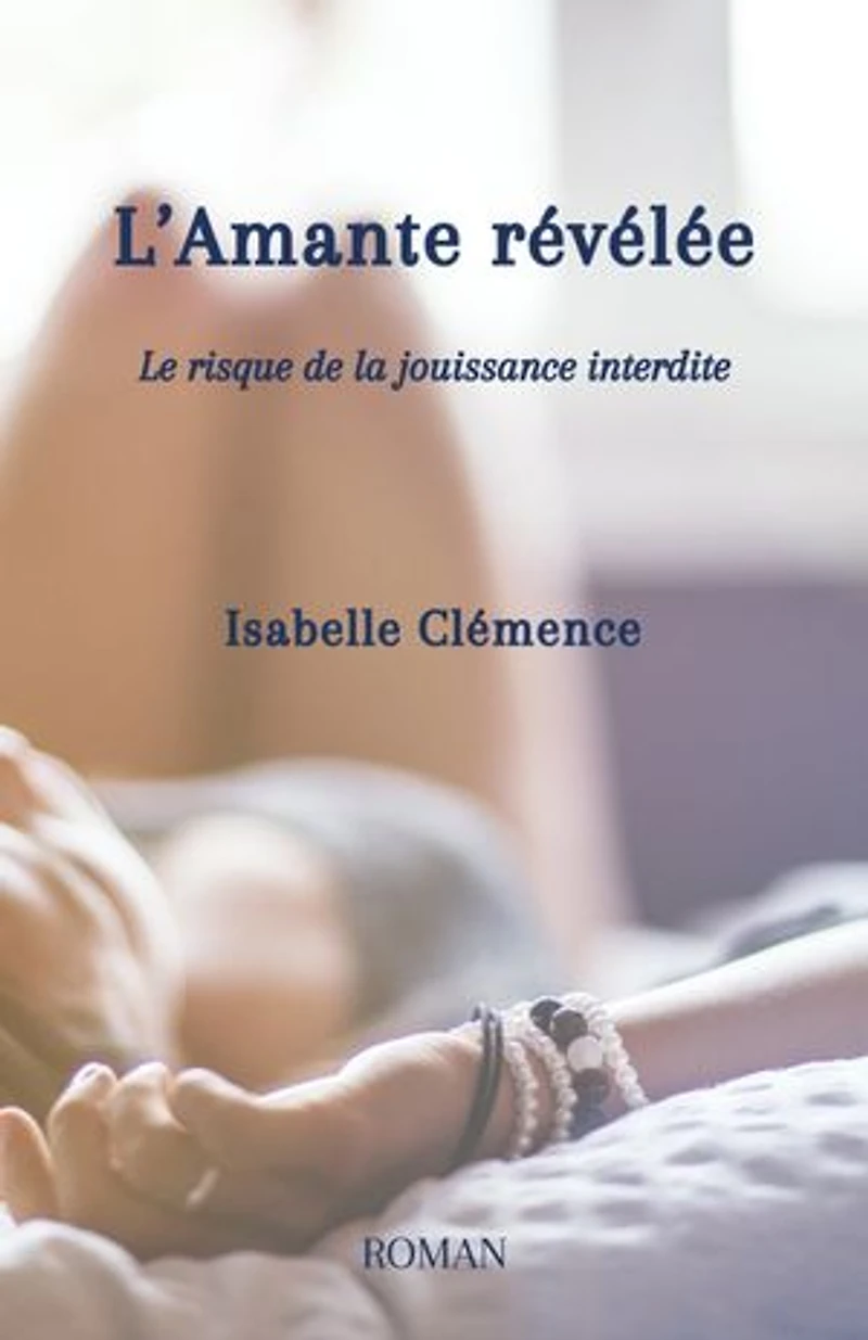 L’Amante révélée: Le risque de la jouissance interdite
