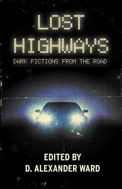 Lost Highways: Dark Fictions From the Road