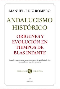 Andalucismo Histórico. Orígenes y evolución.: Orígenes y evolución en tiempos de Blas Infante
