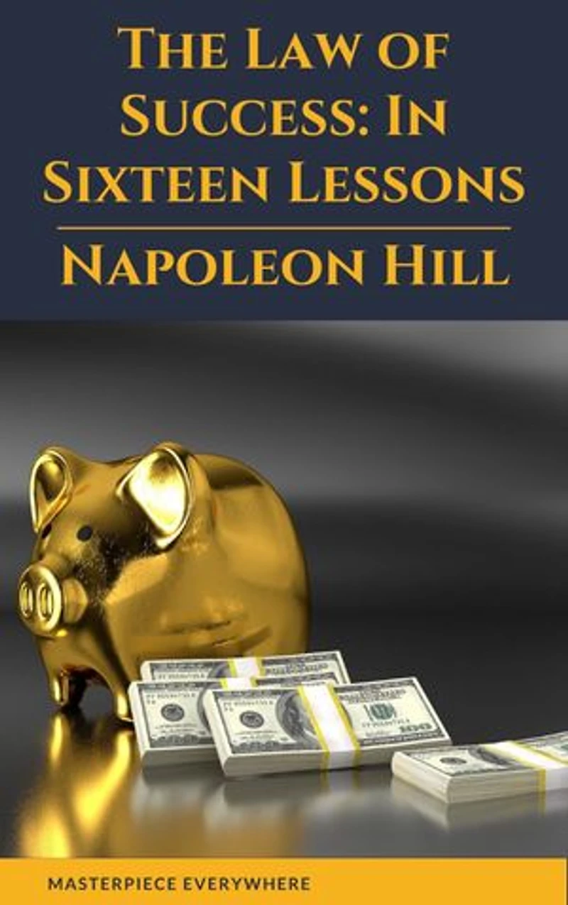 The Law Of Success: Sixteen Lessons