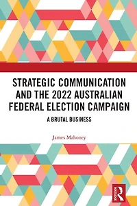 Strategic Communication and the 2022 Australian Federal Election Campaign: A Brutal Business