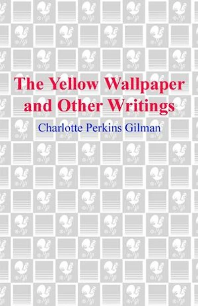 The Yellow Wallpaper and Other Writings