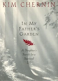 My Father's Garden: a Daughter's Search for Spiritual Life