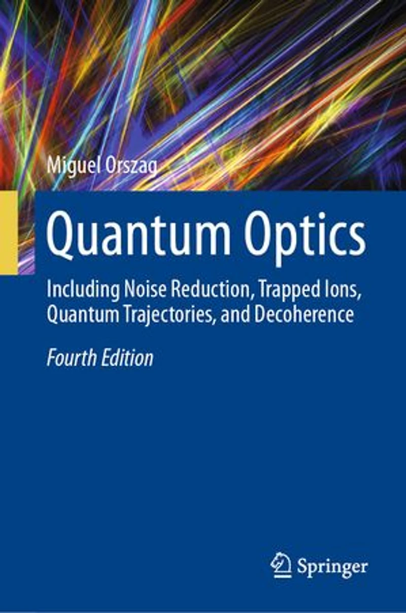Quantum Optics: Including Noise Reduction, Trapped Ions, Trajectories, and Decoherence