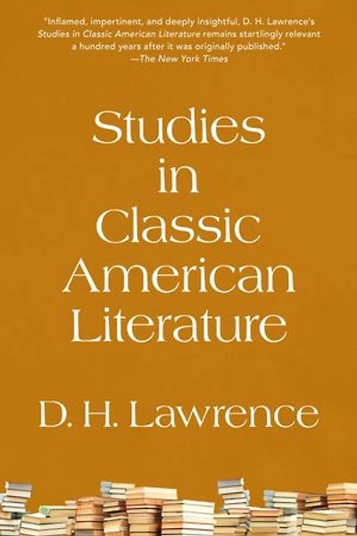 Studies in Classic American Literature (Warbler Classics Annotated Edition)