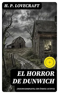 El Horror de Dunwich (texto completo, con índice activo): Edición enriquecida.