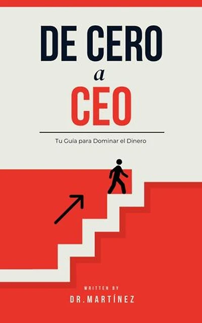 De cero a CEO: De cero a CEO: saga financiera, #1