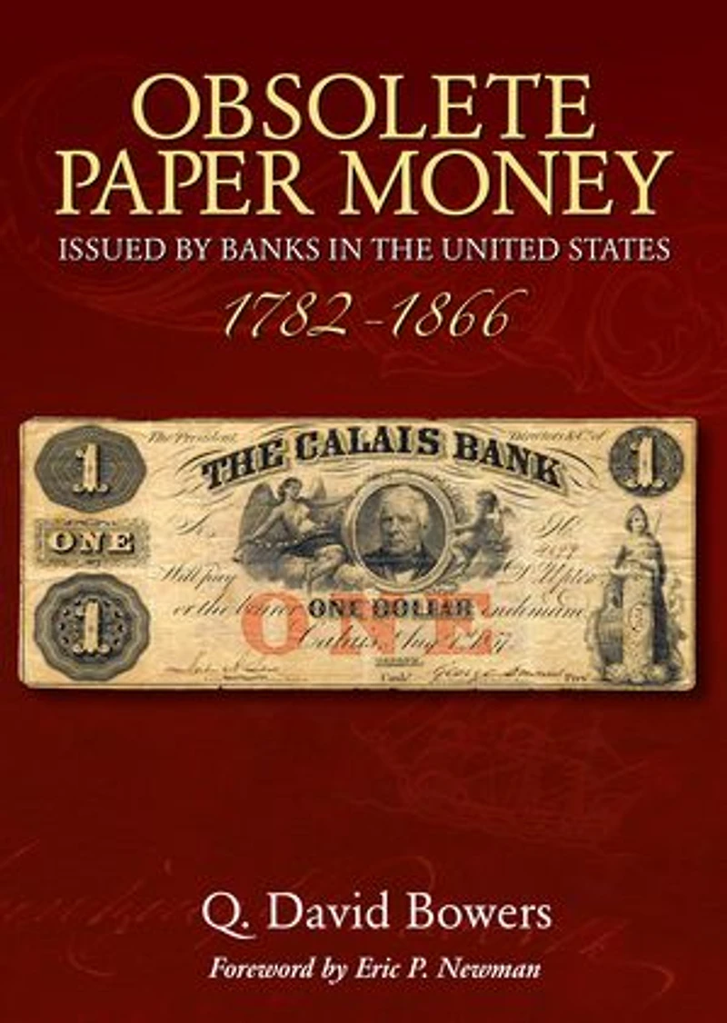 Obsolete Paper Money Issued by Banks the United States, 1782-1866: A Study and Appreciation for Numismatist Historian