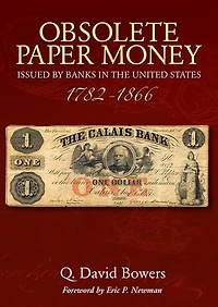 Obsolete Paper Money Issued by Banks the United States, 1782-1866: A Study and Appreciation for Numismatist Historian