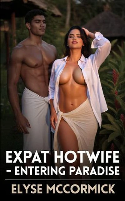 Expat Hotwife - Entering Paradise: Expat Hotwife, #1