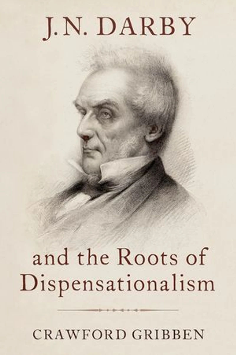 JN Darby and the Roots of Dispensationalism