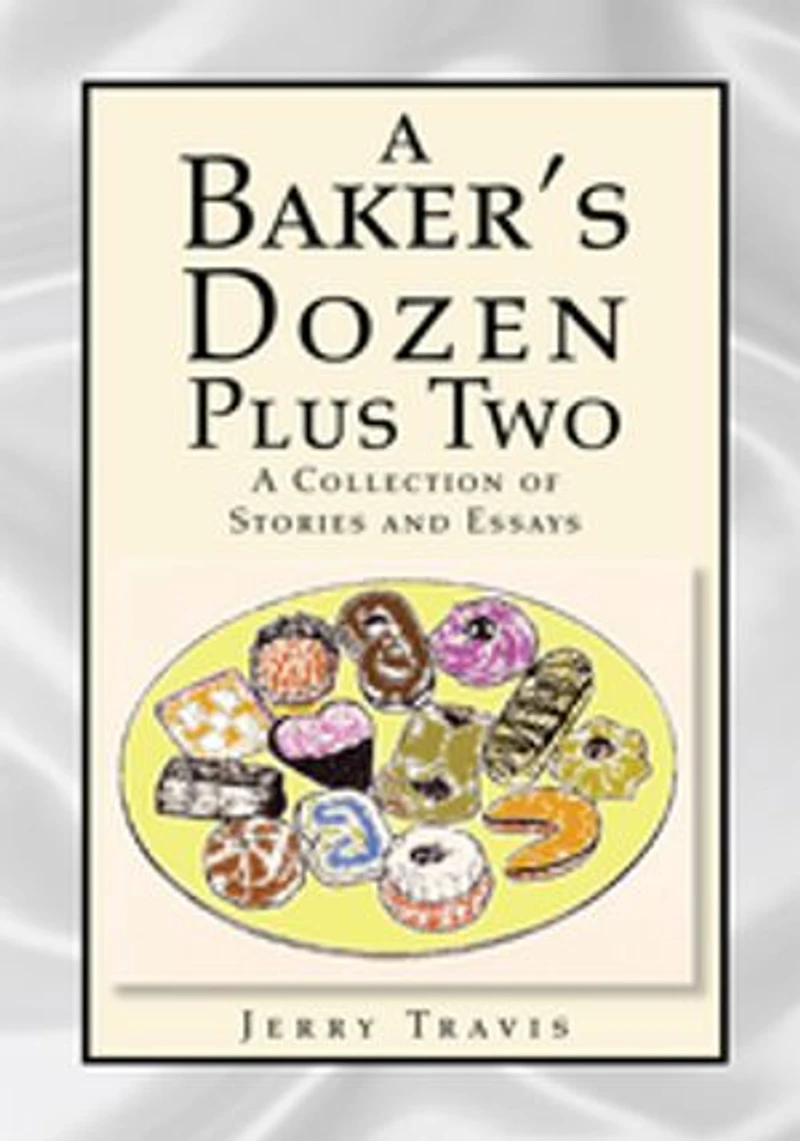 A Baker's Dozen Plus Two: A Collection of Stories and Essays