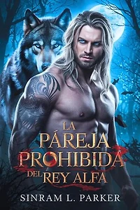 La pareja prohibida del Rey Alfa: LA SERIE DE LA MOCHILA DE LA CRESTA NORTE, #1