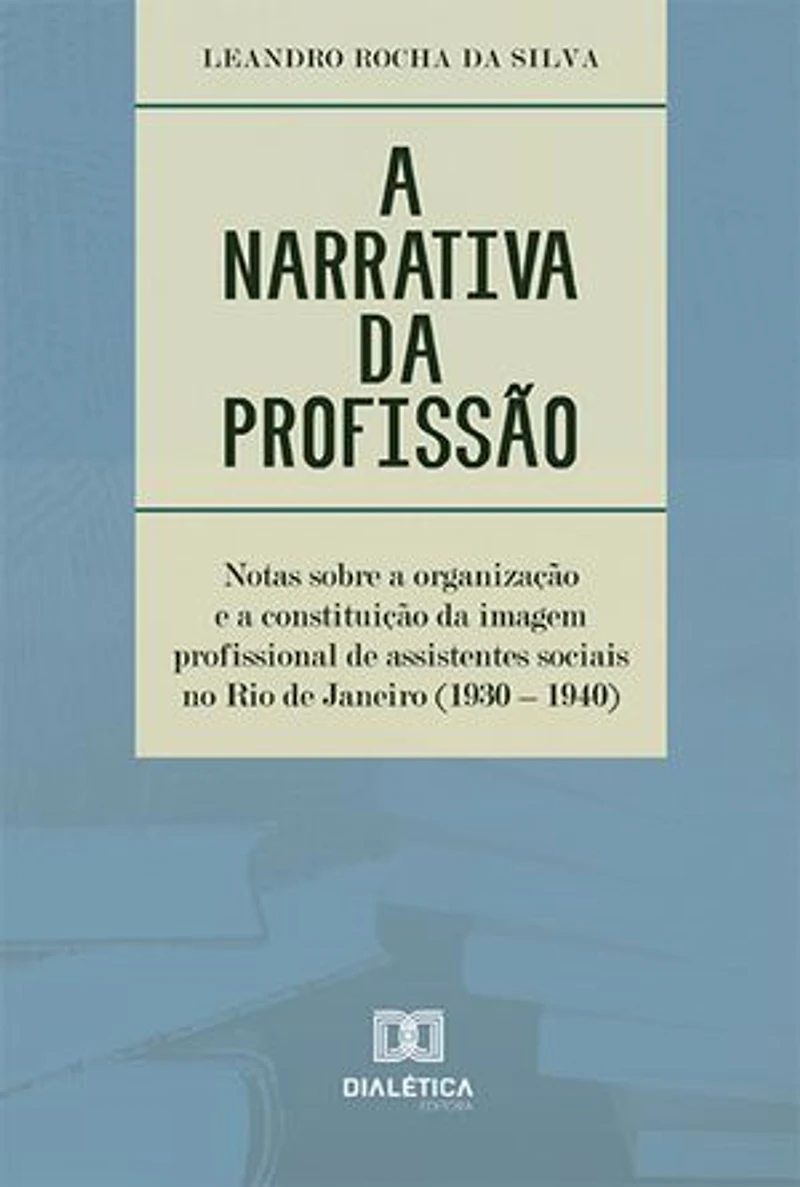 A narrativa da profissão: notas sobre a organização e a constituição da imagem profissional de assistentes sociais no Rio de Janeiro (1930 – 1940)