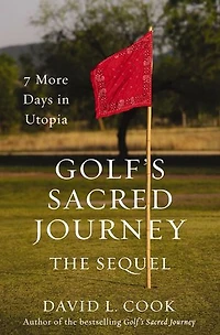 Golf's Sacred Journey, the Sequel: 7 More Days Utopia