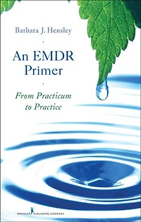 An EMDR Therapy Primer: From Practicum to Practice