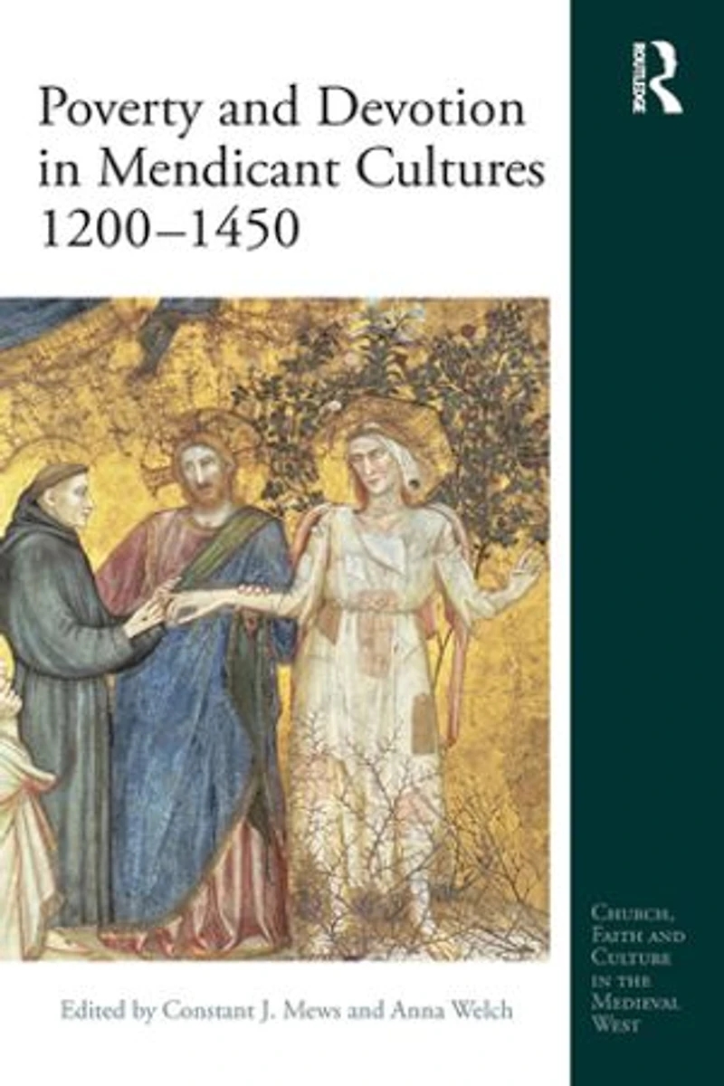 Poverty And Devotion Mendicant Cultures 1200-1450