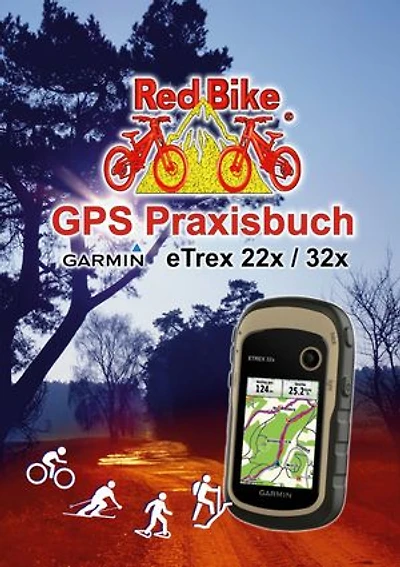 GPS Praxisbuch Garmin eTrex 22x / 32x: Praxis- und modellbezogen, Schritt für Schritt