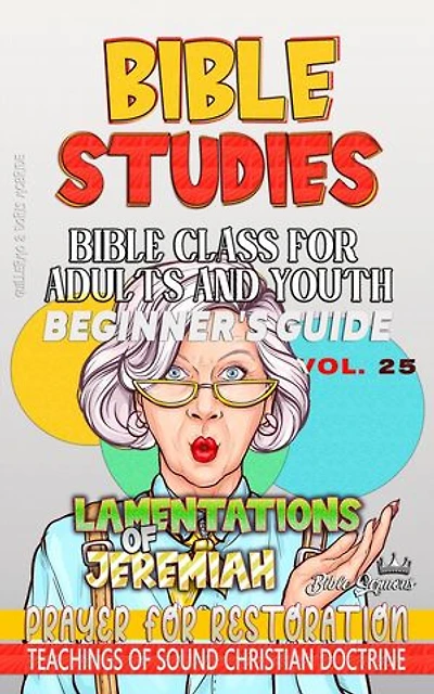 Bible Class for Adults and Youth: Beginner's Guide: Lamentations of Jeremiah: BIBLE CLASS FROM SCRATCH, #25