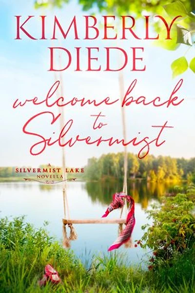 Welcome Back to Silvermist: A Silvermist Lake Novella