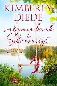 Welcome Back to Silvermist: A Silvermist Lake Novella
