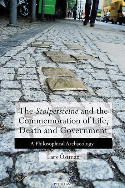 the 'Stolpersteine' and Commemoration of Life, Death Government: A Philosophical Archaeology