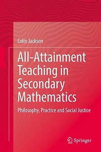 All-Attainment Teaching Secondary Mathematics: Philosophy, Practice and Social Justice