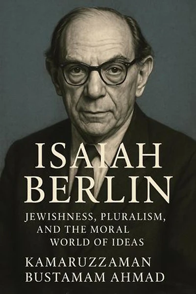 Isaiah Berlin: Jewishness, Pluralism, and the Moral World of Ideas: Isaiah Berlin Studies