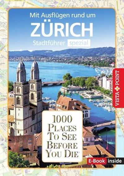1000 Places To See Before You Die - Zürich: Stadtführer Spezial