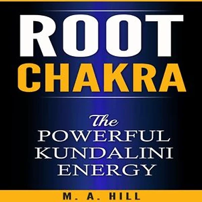 Root Chakra The Powerful Kundalini Energy