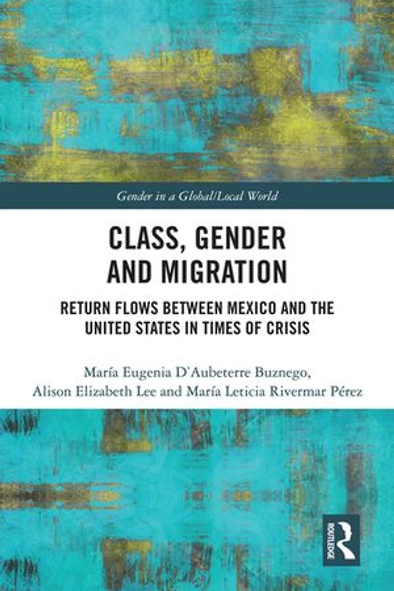 Class, Gender and Migration: Return Flows between Mexico the United States Times of Crisis