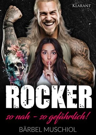 Rocker. So nah, so gefährlich! Rockerroman