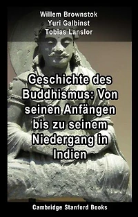 Geschichte des Buddhismus: Von seinen Anfängen bis zu seinem Niedergang in Indien