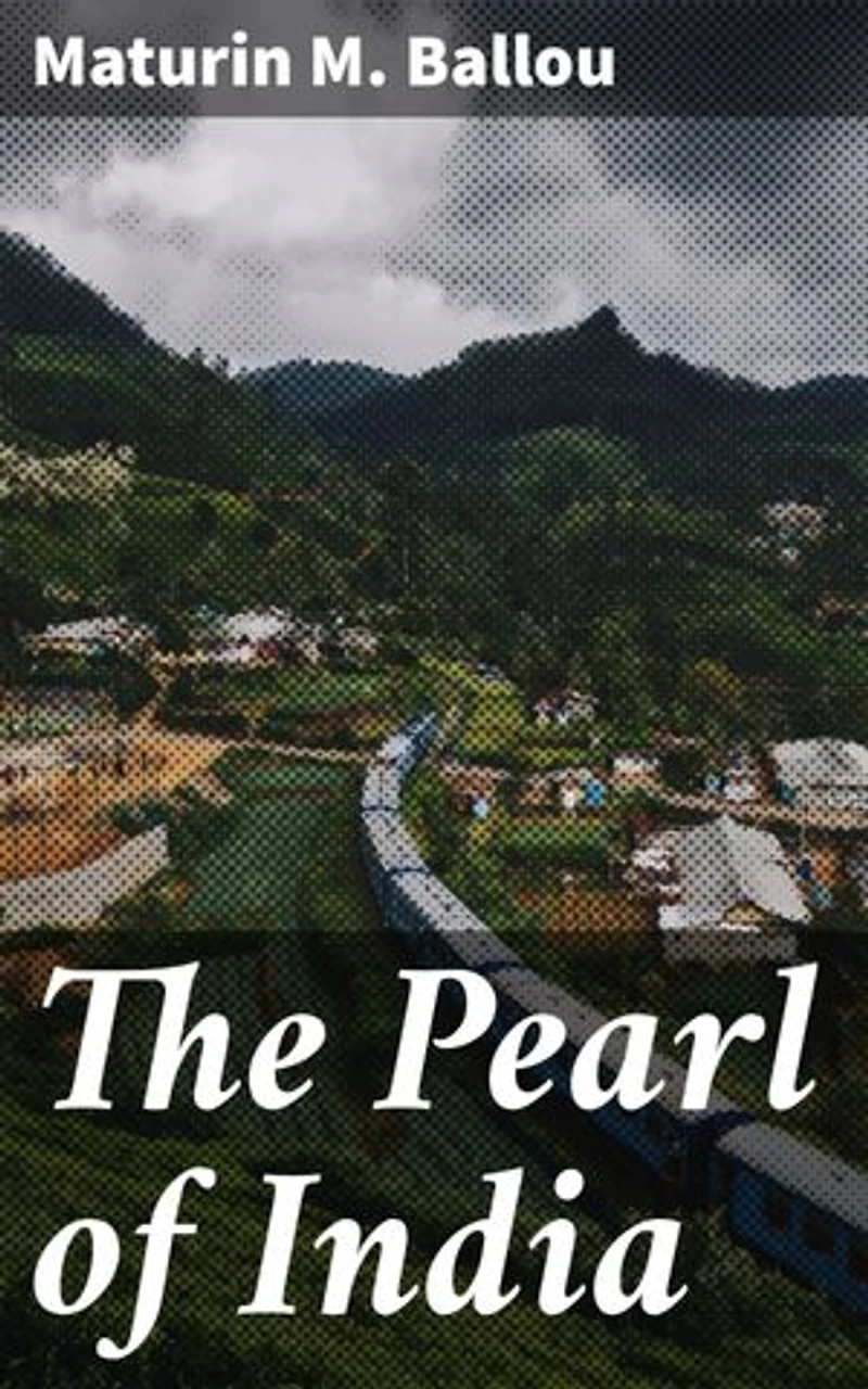 The Pearl of India: Enriched edition. A vivid tale of intrigue, culture, and romance in colonial India